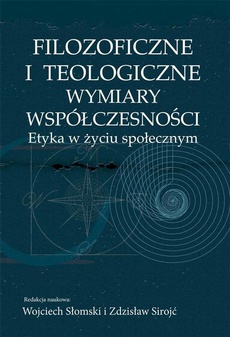 The cover of the book titled: Filozoficzne i teologiczne wymiary współczesności. Etyka w życiu społecznym