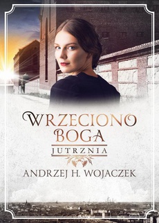 The cover of the book titled: Wrzeciono Boga. Jutrznia