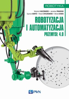 The cover of the book titled: Robotyzacja i automatyzacja