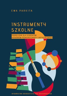 The cover of the book titled: Instrumenty szkolne. Podręcznik dla studentów kierunków pedagogicznych i artystycznych