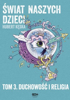 The cover of the book titled: Świat naszych dzieci. Tom 3. Duchowość i religia