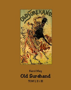Okładka książki o tytule: Old Surehand. Tom I, II i III