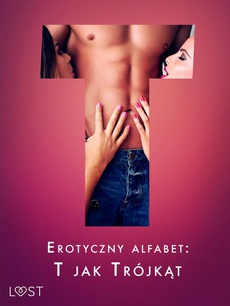 Обкладинка книги з назвою:Erotyczny alfabet: T jak Trójkąt - zbiór opowiadań