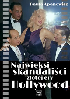 The cover of the book titled: Najwięksi skandaliści złotej ery Hollywood