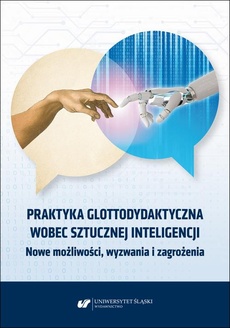 Okładka książki o tytule: Praktyka glottodydaktyczna wobec sztucznej inteligencji. Nowe możliwości, wyzwania i zagrożenia