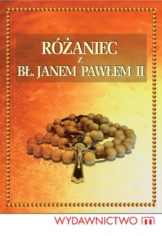 Okładka książki o tytule: Różaniec z Bł. Janem Pawłem II