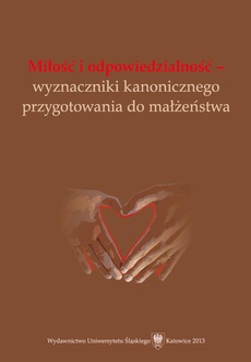 The cover of the book titled: Miłość i odpowiedzialność - wyznaczniki kanonicznego przygotowania do małżeństwa