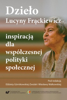 The cover of the book titled: Dzieło Lucyny Frąckiewicz inspiracją dla współczesnej polityki społecznej