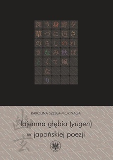 Обкладинка книги з назвою:Tajemna głębia (yugen) w japońskiej poezji