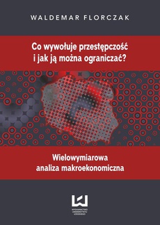 The cover of the book titled: Co wywołuje przestępczość i jak ją można ograniczać?