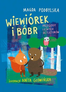 Okładka książki o tytule: Wiewiórek i Bóbr Przygody leśnych detektywów