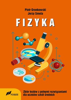 The cover of the book titled: Fizyka Zbiór Testów z pełnymi rozwiązaniami dla szkół średnich