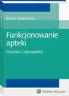 The cover of the book titled: Funkcjonowanie apteki. Pytania i odpowiedzi