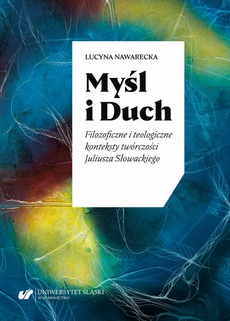 Okładka książki o tytule: Myśl i Duch. Filozoficzne i teologiczne konteksty twórczości Juliusza Słowackiego