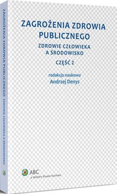 The cover of the book titled: Zagrożenia zdrowia publicznego. Część 2. Zdrowie człowieka a środowisko
