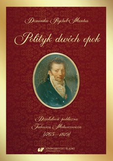 The cover of the book titled: Polityk dwóch epok. Działalność publiczna Tadeusza Matuszewicza (1765—1819)