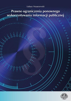 The cover of the book titled: Prawne ograniczenia ponownego wykorzystywania informacji publicznej