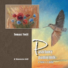 The cover of the book titled: Pastelowy pamiętnik: z lasu i z pola