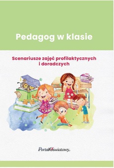 The cover of the book titled: Pedagog w klasie Scenariusze zajęć profilaktycznych i doradczych