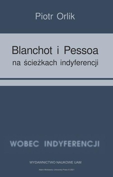 The cover of the book titled: Blanchot i Pessoa na ścieżkach indyferencji