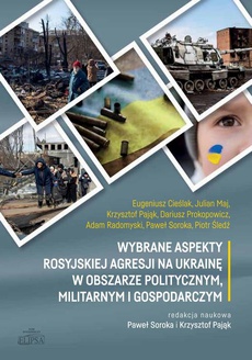 The cover of the book titled: Wybrane aspekty rosyjskiej agresji na Ukrainę w obszarze politycznym, militarnym i gospodarczym