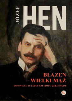 Okładka książki o tytule: Błazen - wielki mąż Opowieść o Tadeuszu Boyu-Żeleńskim