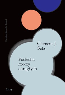 The cover of the book titled: Pociecha rzeczy okrągłych