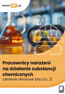Okładka książki o tytule: Pracownicy narażeni na działanie substancji chemicznych – szkolenie okresowe bhp (cz. 2)