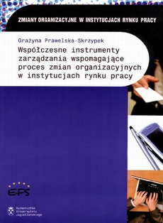 The cover of the book titled: Współczesne instrumenty zarządzania wspomagające proces zmian organizacyjnych w instytucjach rynku pracy