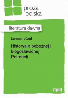 The cover of the book titled: Historya o pobożnej i błogosławionej Petroneli