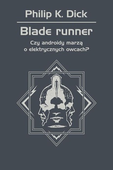 Okładka książki o tytule: Blade runner. Czy androidy marzą o elektrycznych owcach?