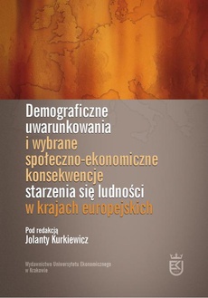 The cover of the book titled: Demograficzne uwarunkowania i wybrane społeczno-ekonomiczne konsekwencje starzenia się ludności w krajach europejskich