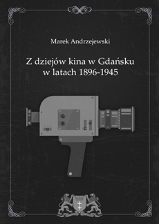 Okładka książki o tytule: Z dziejów kina w Gdańsku w latach 1896-1945