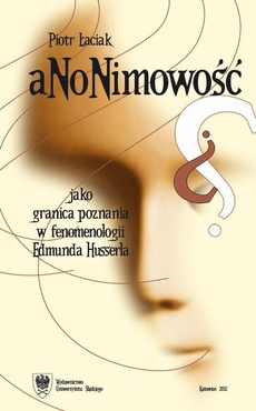 The cover of the book titled: Anonimowość jako granica poznania w fenomenologii Edmunda Husserla