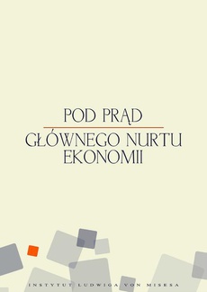The cover of the book titled: Pod prąd głównego nurtu ekonomii