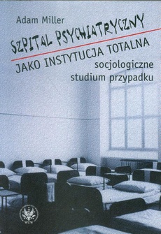 Обложка книги под заглавием:Szpital psychiatryczny jako instytucja totalna