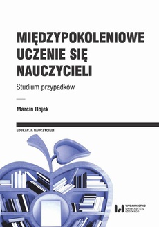 The cover of the book titled: Międzypokoleniowe uczenie się nauczycieli