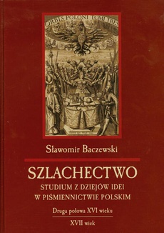 The cover of the book titled: Szlachectwo. Studium z dziejów idei w piśmiennictwie polskim
