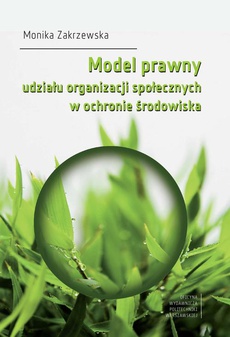 Okładka książki o tytule: Model prawny udziału organizacji społecznych w ochronie środowiska