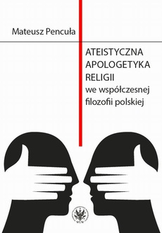 Обложка книги под заглавием:Ateistyczna apologetyka religii we współczesnej filozofii polskiej