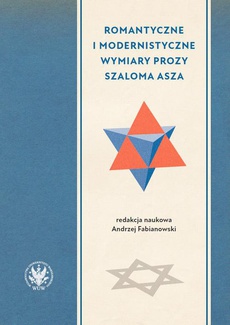 Обложка книги под заглавием:Romantyczne i modernistyczne wymiary prozy Szaloma Asza