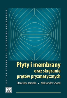 Okładka książki o tytule: Płyty i membrany oraz skręcanie prętów pryzmatycznych