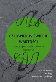 The cover of the book titled: Człowiek w świecie wartości. Wartości jako korelat zachowań zbiorowych