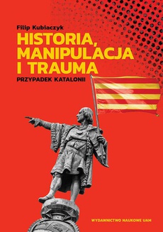 Обложка книги под заглавием:Historia, manipulacja i trauma