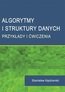 Okładka książki o tytule: Algorytmy i struktury danych. Przykłady i ćwiczenia