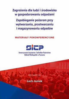 The cover of the book titled: Zagrożenia dla ludzi i środowiska w gospodarowaniu odpadami. Zapobieganie pożarom przy wytwarzaniu, przetwarzaniu i magazynowaniu odpadów – materiały pokonferencyjne