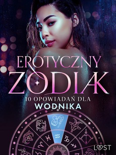 The cover of the book titled: Erotyczny zodiak: 10 opowiadań dla Wodnika