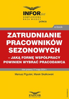 Okładka książki o tytule: Zatrudnianie pracowników sezonowych – jaką formę współpracy powinien wybrać pracodawca