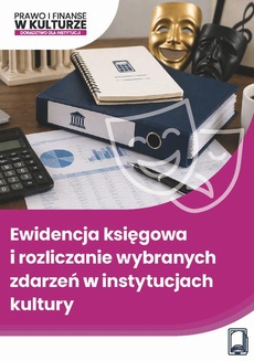 Okładka książki o tytule: Ewidencja księgowa i rozliczanie wybranych zdarzeń w instytucjach kultury