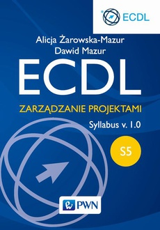 The cover of the book titled: ECDL. Zarządzanie projektami. Moduł S5. Syllabus v. 1.0